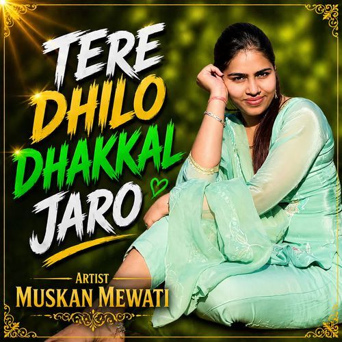 Tere Dhilo Dhakkal Jaro
