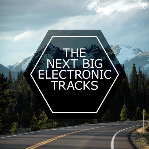 The Next Big Electronic Tracks