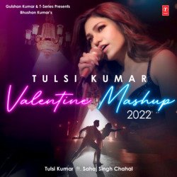 Tulsi Kumar Valentine Mashup 2022-GFxGQEAGQVY