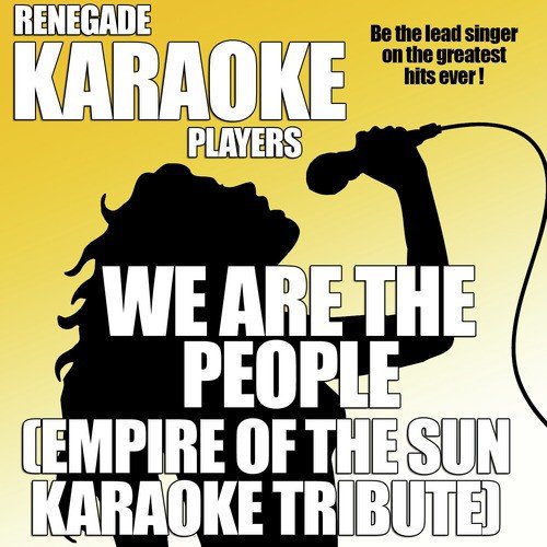 We Are The People (Empire of the Sun Karaoke Tribute)