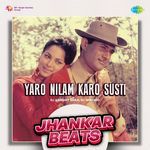 Yaro Nilam Karo Susti - Jhankar Beats