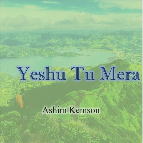 Yeshu Tu Mera