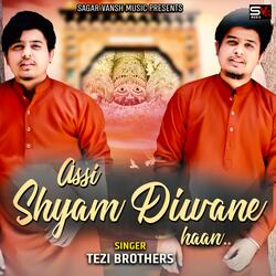 Assi Shyam Diwane haan (feat. Tezi Brothers)-XV5abgF-A2E