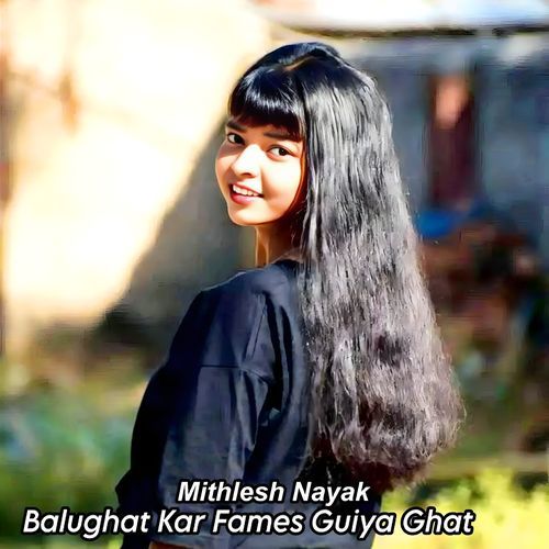 Balughat Kar Fames Guiya Ghat