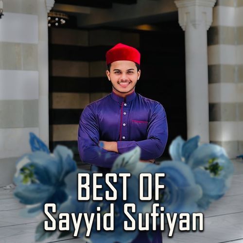 Best Of Sayyid Sufiyan