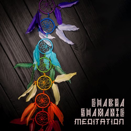 Chakra Shamanic Meditation (Look Inside Yourself, Open 7 Chakras, Meditate Deeply)_poster_image