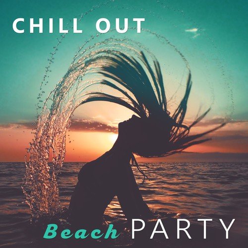 Chill Out Beach Party – Holidays Music, Summer Chillout, Positive Vibrations, Ibiza Chilout Party
