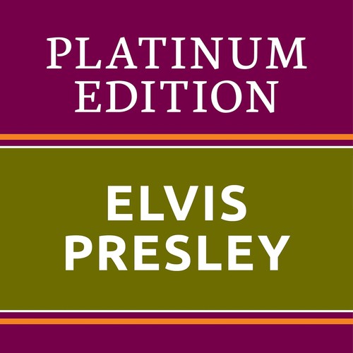 Elvis Presley - Platinum Edition (The Greatest Hits Ever!)