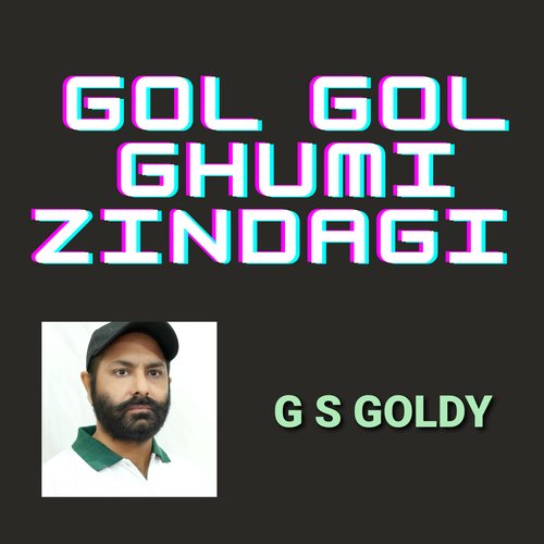 Gol Gol Ghumi Zindagi