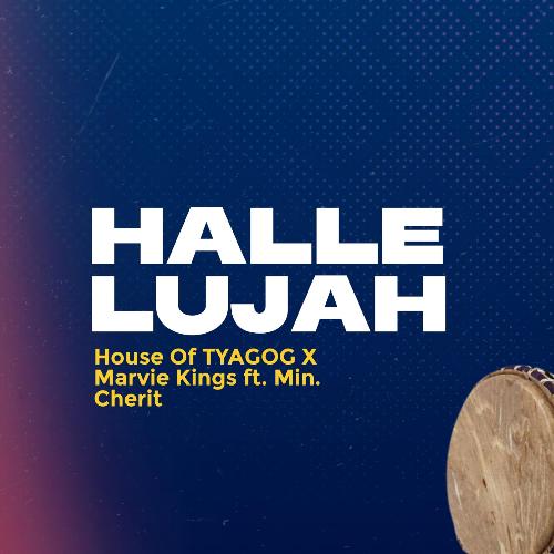 Hallelujah by Marvie Kings X House Of TYAGOG ft. Min. Cherit cover art