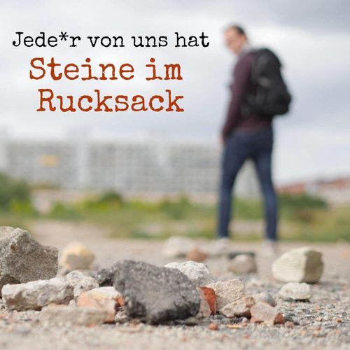Jede*r von uns hat Steine im Rucksack