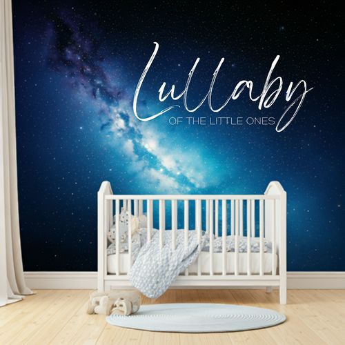 Lullaby of the Little Ones: Baby Quiet Moments, Harmonious Naps, Calm and Cozy_poster_image