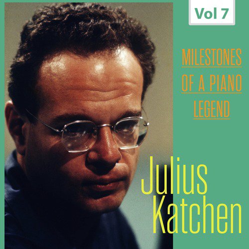 Milestones of a Piano Legend - Julius Katchen, Vol. 7
