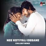 Nee Kotiyali Obbane (Chillout Remix)