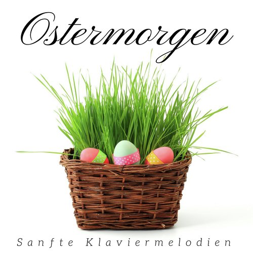 Ostermorgen - Ostermusik, sanfte Klaviermelodien, entspannende Musik zum Feiern der Karwoche