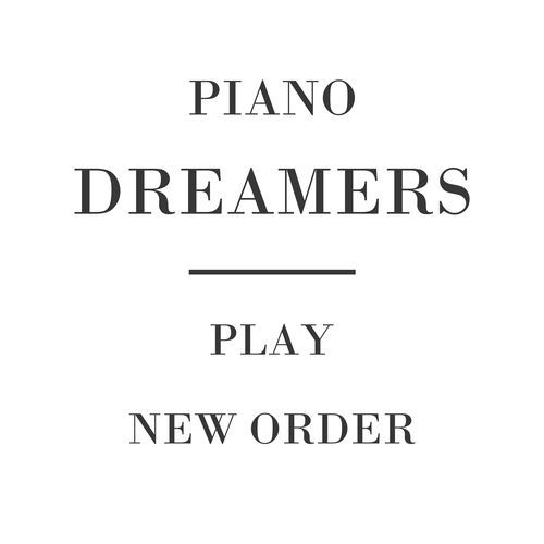 Piano Dreamers Play New Order (Instrumental)