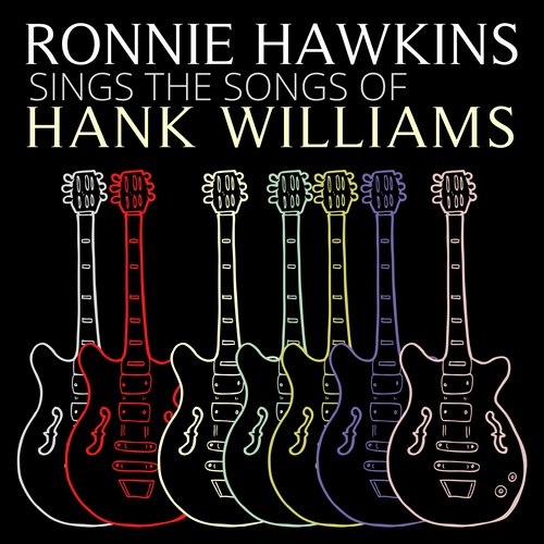 Ronnie hawkins sings the 2025 songs of hank williams