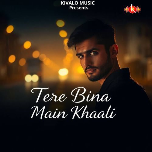 Tere Bina Main Khaali
