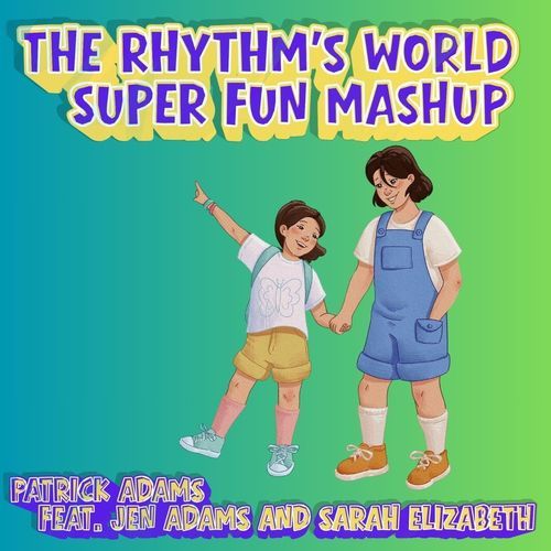 The Rhythm's World Super Fun Mashup (feat. Jen Adams & Sarah Elizabeth)