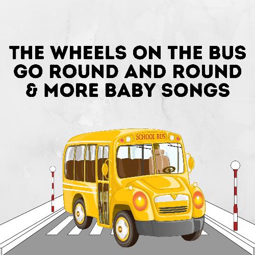 The Wheels On The Bus Go Round And Round & More Baby Songs_poster_image