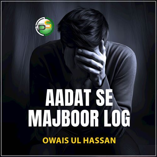 Aadat Se Majboor Log