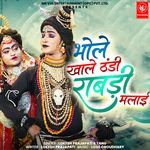 BHOLE KHALE THANDI RABDI MALAI