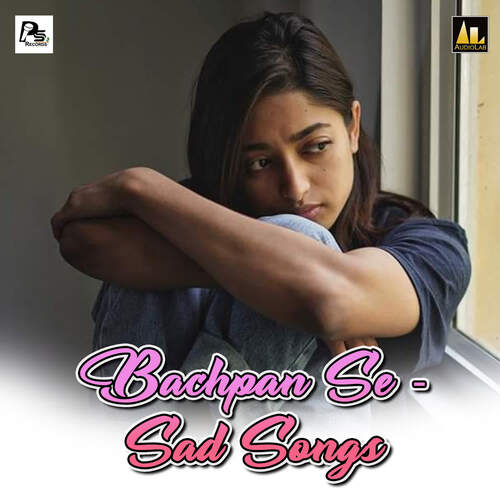 Bachpan Se-Sad Songs