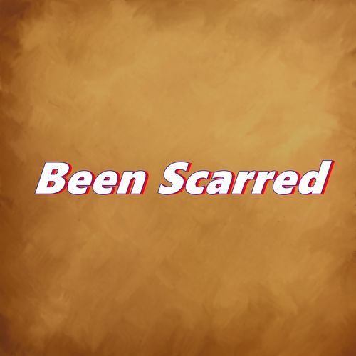 Been Scarred