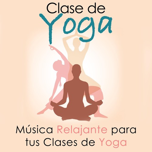 Clase de Yoga - Música Relajante para tus Clases de Yoga, Hatha Yoga, Anusara, Ashtanga, Bikram, Iyengar y Vinyasa