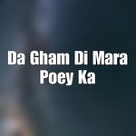 Da Gham Di Mara Poey Ka