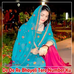 De De Re Bhayeli Tero Number Ku