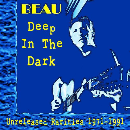 Deep In The Dark: Unreleased Rarities 1971 - 1991_poster_image