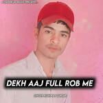 Dekh Aaj Full Rob Me