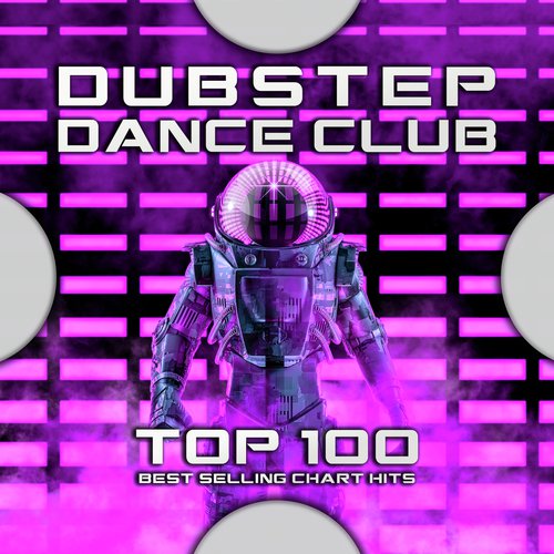 Dubstep Dance Club Top 100 Best Selling Chart Hits