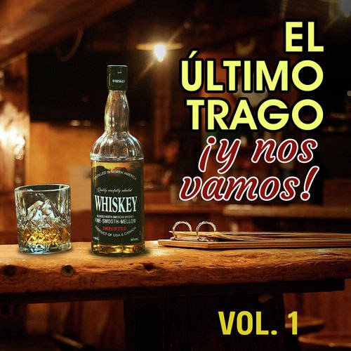 El Último Trago y Nos Vamos (VOL 1)