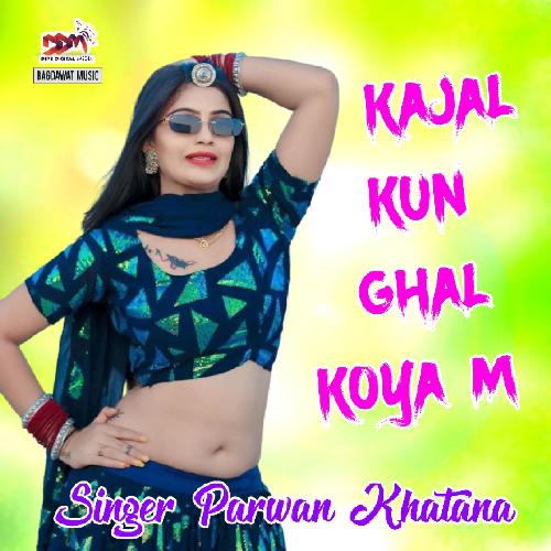 Kajal Kun Ghal Koya M