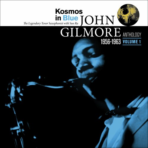 Kosmos in Blue: John Gilmore Anthology, Vol. 1
