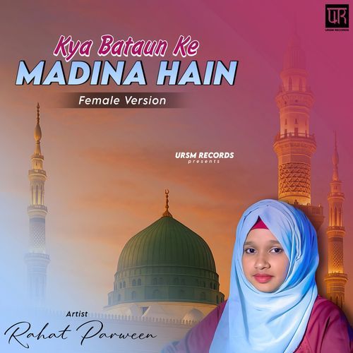 Kya Bataun Ke Kya Madina Hain (Female Version)