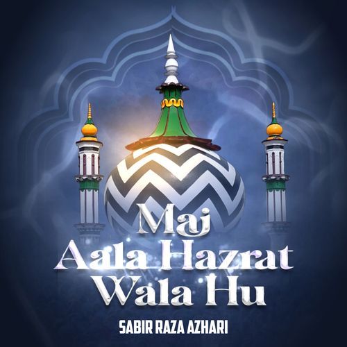 Mai Aala Hazrat Wala Hu