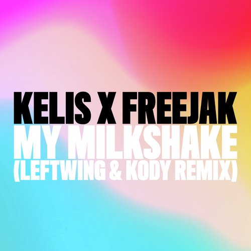 My Milkshake (Leftwing : Kody Remix)