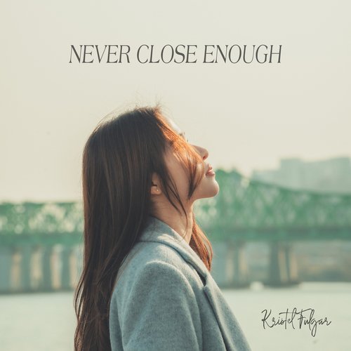 Never Close Enough_poster_image