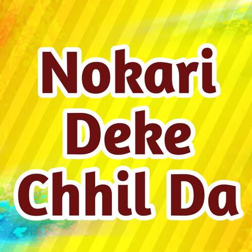 Nokari Deke Chhil Da