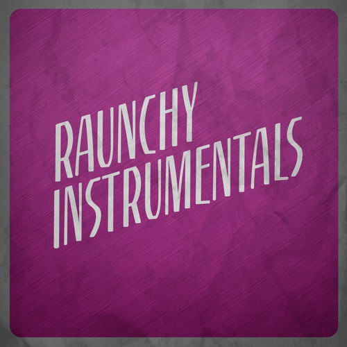 Raunchy Instrumentals