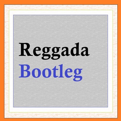 Reggada Bootleg