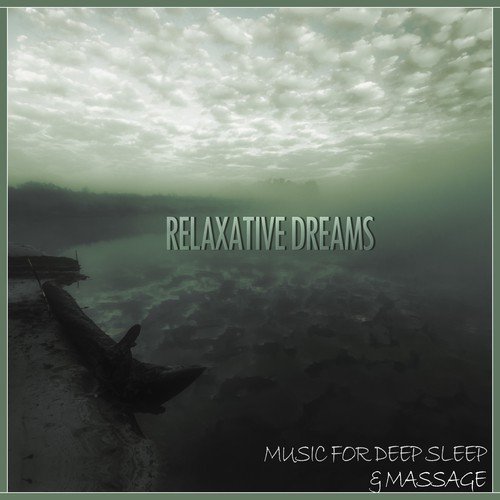 Relaxative Dreams (Music for Deep Sleep & Massage)
