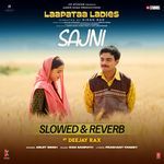 Sajni (Slowed &amp; Reverb)[Remix By Deejay Rax]