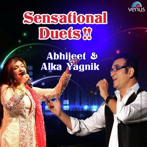 Sensational Duets - Abhijeet Bhattacharya & Alka Yagnik