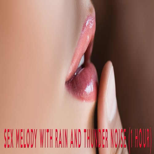 Sex Melody 1 With Rain and Thunder Noise (1 Hour)_poster_image