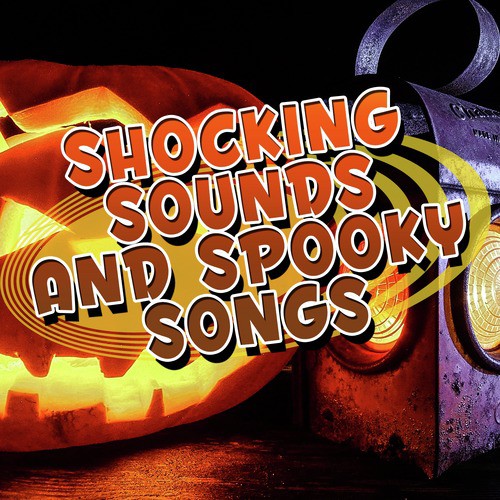 Shocking Sounds and Spooky Songs