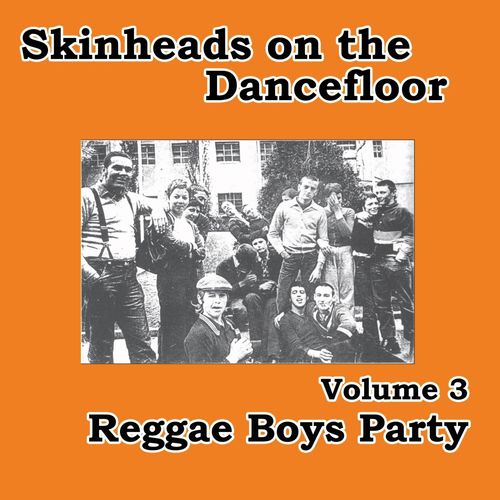 Skinheads on the Dancefloor, Vol. 3 - Reggae Boys Party